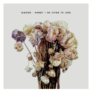 Sleater-Kinney_No-Cities-To-Love_2014
