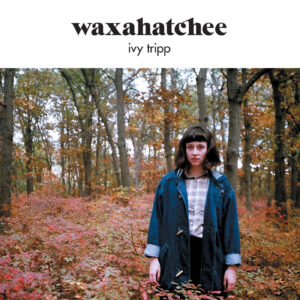 waxahatchee_ivytrip