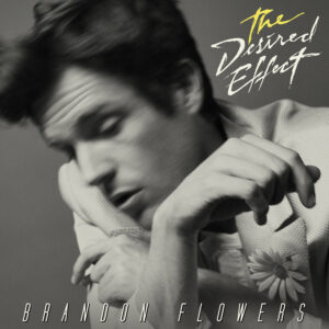 BrandonFlowers_TheDesiredEffect