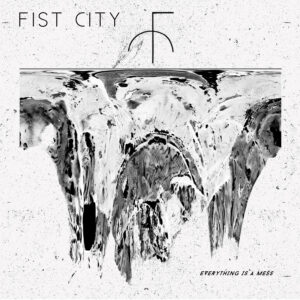 FistCity_2015_EverythingIsAMess