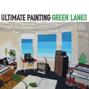 Ultimate_Painting-2015-Green_Lanes-tracklist