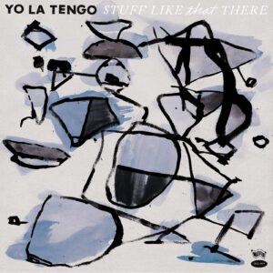 Yo_La_Tengo-2015-Stuff_Like_That_There_cover_high_res