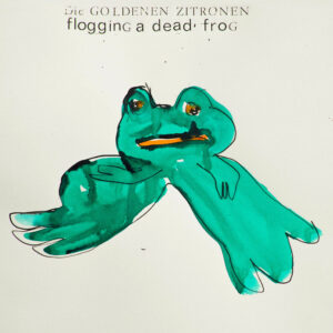 Die_Goldenen_Zitronen-2015-Flogging_A_Dead_Frog