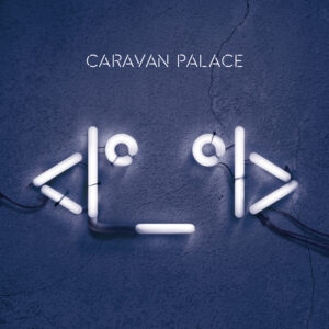 Caravan_Palace-2015-Album_Cover