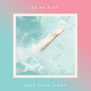 Ra Ra Riot_Need Your Light_cover